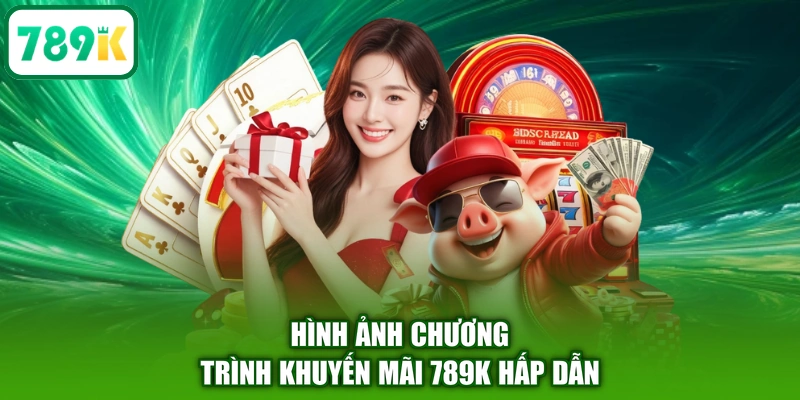 Hình ảnh chương trình khuyến mãi 789K hấp dẫn